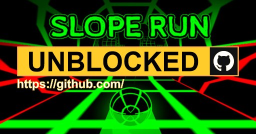 What is Slope Unblocked GitHub - Techhunts
